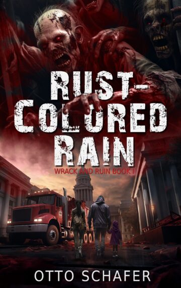 Rust-Colored Rain: A Zombie Apocalypse Thriller (Wrack and Ruin Book 1)